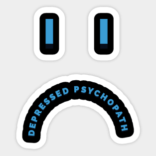 Depressed Psychopath Sticker